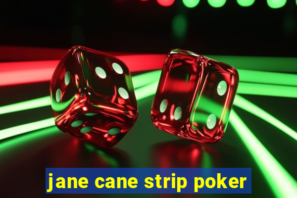 jane cane strip poker